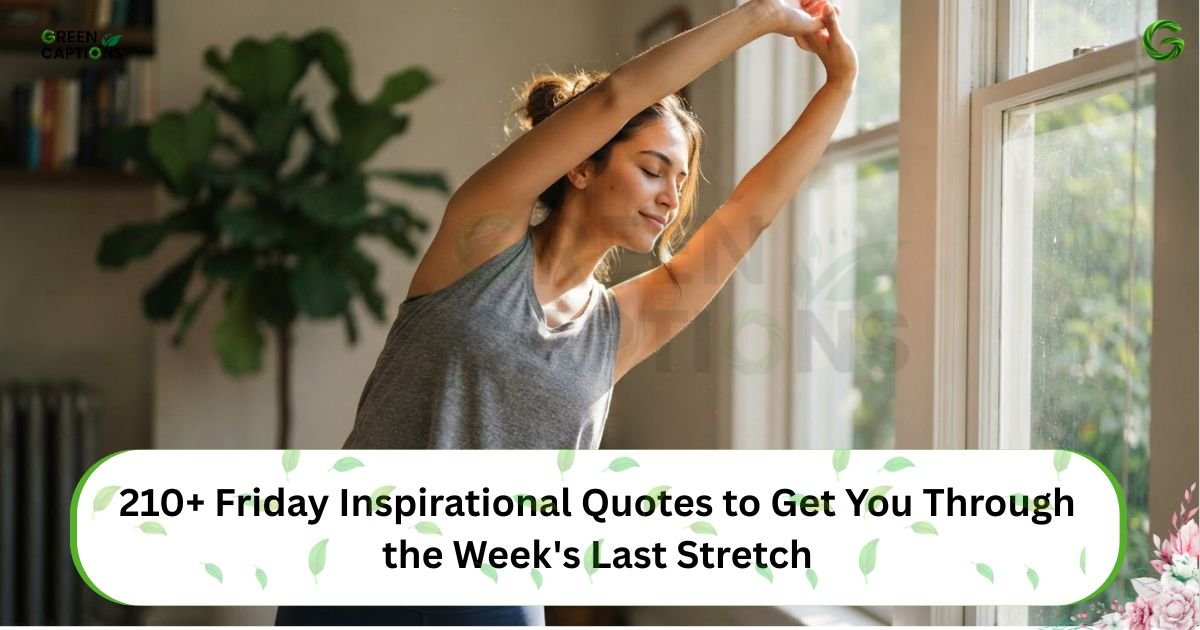 210+ Friday Inspirational Quotes to Get You Through the Week's Last Stretch